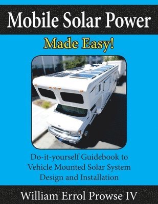 William Errol Prowse IV, IV Prowse, William Errol - Mobile Solar Power Made Easy!, Häftad