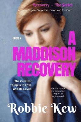 A Maddison Recovery: Book 2 in the Family's Saga of Mystery, Suspense, and Romance 1