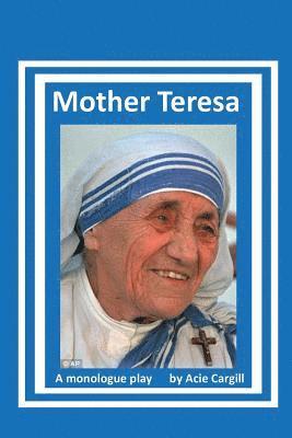 bokomslag Mother Teresa: A Biographical Monologue