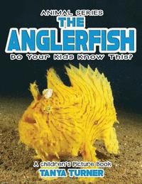 bokomslag THE ANGLERFISH Do Your Kids Know This?: A Children's Picture Book