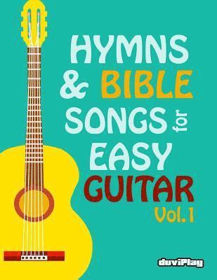 Hymns & Bible Songs for Easy Guitar. Vol 1. 1