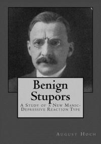bokomslag Benign Stupors: A Study of a New Manic-Depressive Reaction Type