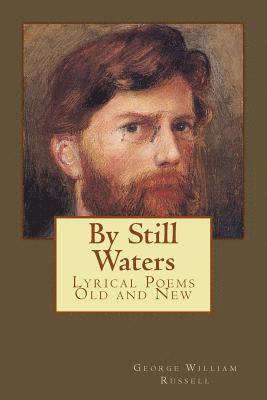 By Still Waters: Lyrical Poems Old and New