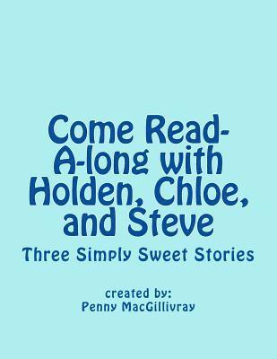 Come Read-A-long with Holden, Chloe, and Steve: Three Simply Sweet Stories 1