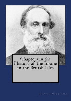 Daniel Hack Tuke, Andrea Gouveia - Chapters in the History of the Insane in the British Isles, Häftad