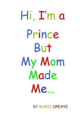 Hi, I'm a Prince but my mom made me... 1