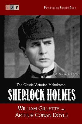 Arthur Conan Doyle, William Gillette - Sherlock Holmes: A Play in Four Acts, Häftad