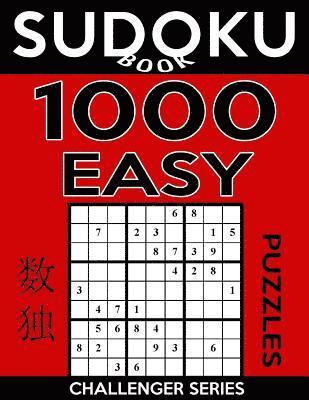 Sudoku Book 1,000 Easy Puzzles: Sudoku Puzzle Book With Only One Level of Difficulty 1