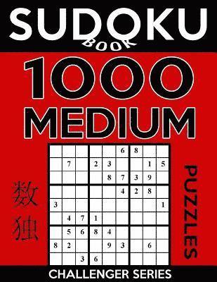 Sudoku Book 1,000 Medium Puzzles: Sudoku Puzzle Book With Only One Level of Difficulty 1