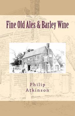 Philip Atkinson - Fine Old Ales & Barley Wine, Häftad