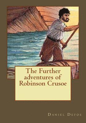 bokomslag The Further adventures of Robinson Crusoe