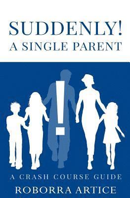 bokomslag Suddenly! A Single Parent: A Crash Course Guide