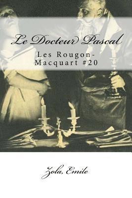 Le Docteur Pascal: Les Rougon-Macquart #20 1