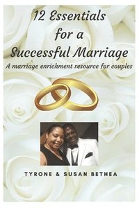 bokomslag 12 Essentials for a Successful Marriage: A marriage enrichment resource for couples. This resource can be used for couples, groups, church groups, wor