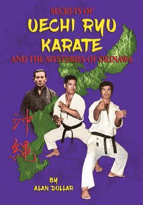 Secrets Of Uechi Ryu Karate And The Mysteries Of Okinawa 1