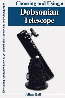 bokomslag Choosing and Using a Dobsonian Telescope: Everything you need to know to get started in astronomy and astrophotography