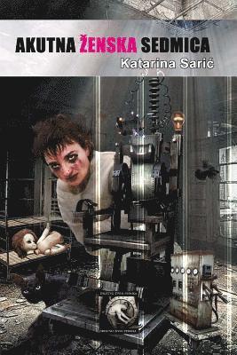 Katarina Saric - Akutna Zenska Sedmica, Häftad