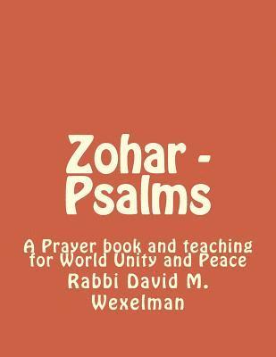 David Michael Wexelman - Zohar - Psalms: A Prayer book and teaching for World Unity and Peace, Häftad