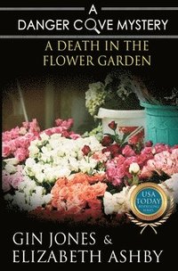 bokomslag A Death in the Flower Garden: a Danger Cove Farmers' Market Mystery