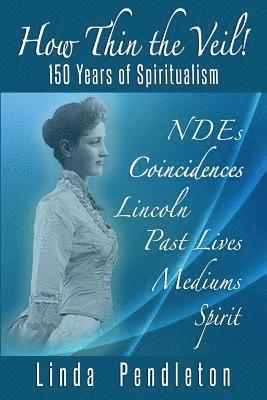 Linda Pendleton - How Thin the Veil! 150 Years of Spiritualism, Häftad