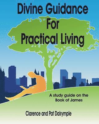 Pat Dalrymple, Clarence Dalrymple - Divine Guidance for Practical Living: A Study Guide on the Book of James, Häftad