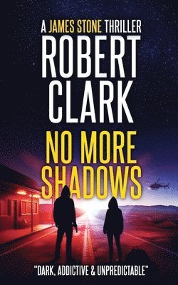 Robert Clark - No More Shadows: A James Stone Thriller, Häftad