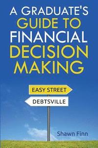 bokomslag A Graduate's Guide to Financial Decision Making