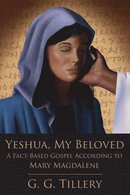 bokomslag Yeshua, My Beloved: A Fact-Based Gospel According to Mary Magdalene