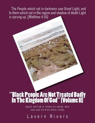 Lavern Rivers - "Black People Are Not Treated Badly In The Kingdom Of God" {Volume II}: {What Nation Is there so great, who has God so nigh unto them}, Häftad