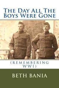 bokomslag The Day All The Boys Were Gone: (remembering WWI)