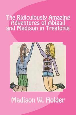 bokomslag The Ridiculously Amazing Adventures of Abigail and Madison in Treatopia