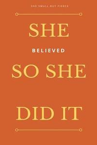 bokomslag She Small But Fierce: She Believed She Could So She Did It