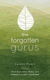 bokomslag The Forgotten Gurus: Inspirations from the World's Silent Teachers