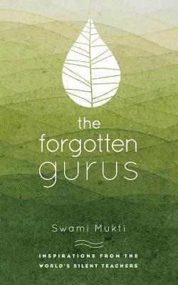 bokomslag The Forgotten Gurus: Inspirations from the World's Silent Teachers