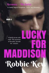 bokomslag Lucky for Maddison: Book 4 in the Family's Saga of Mystery, Suspense, and Romance