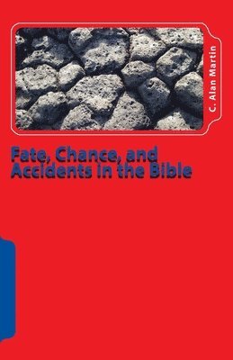 bokomslag Fate, Chance, and Accidents in the Bible: The Existence of Chance in The Plan of God