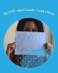 bokomslag Be-YOU-tiful Crusade: Lend A Hand