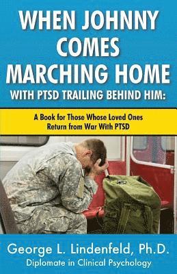 bokomslag When Johnny Comes Marching Home With PTSD Trailing Behind Him: : A Book For Those Who's Loved One Returns From War With PTSD