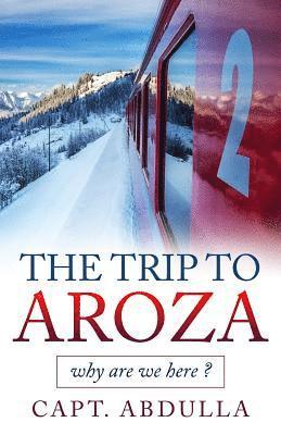 The Trip To AROZA: why are we here ? 1