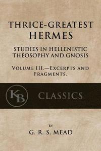bokomslag Thrice-Greatest Hermes, Volume III: Studies in Hellenistic Theosophy and Gnosis