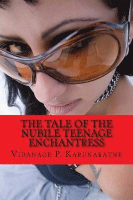 The Tale of the Nubile Teenage Enchantress: An Extraordinary Love Story 1