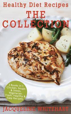 bokomslag Healthy Diet Recipes - The Collection: 3 Books in 1: Chicken, Soups & Stews, Vegetarian