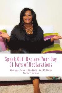 bokomslag Speak Out! Declare Your Day 31 Days of Declarations: 31 Days to Change Your Thinking