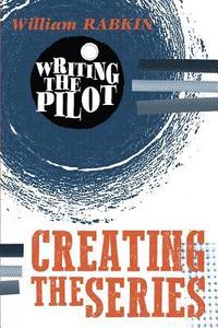 bokomslag Writing the Pilot: Creating the Series