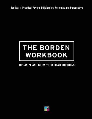 The Borden Workbook: How to Organize and Grow Your Small Business 1