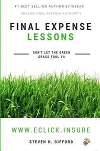 bokomslag Final Expense Lessons: Don't Let the Green Grass Fool Ya