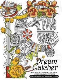 bokomslag Dream Catcher Adults Coloring Books: Stress Relieving Patterns Garden, Animal and Doodle Art Design