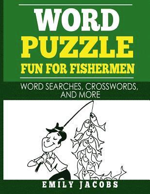 Word Puzzle Fun for Fishermen: Word Searches, Crosswords and More 1