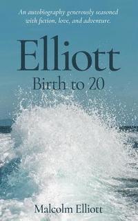 bokomslag Elliott: Birth to 20