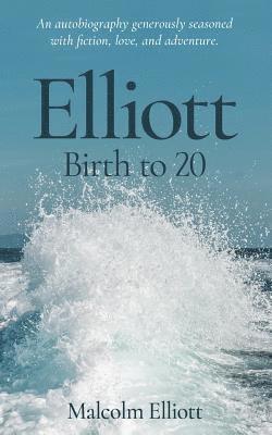 Elliott: Birth to 20 1